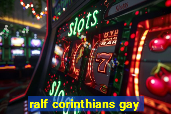 ralf corinthians gay